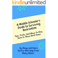 A Middle Schooler's Guide to Surviving Quarantine: Tips, Tricks, and Ways to Stay Sane in These Hard Times book cover