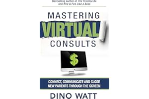 Mastering Virtual Consults: Connect, Communicate and Close New Patients Through the Screen