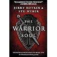 The Warrior Soul: Five Powerful Principles to Make You a Stronger Man of God