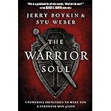 The Warrior Soul: Five Powerful Principles to Make You a Stronger Man of God