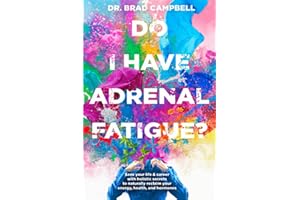 Do I Have Adrenal Fatigue?: Save Your Life & Career With Holistic Secrets To Naturally Reclaim Your Energy, Health, and Hormones