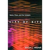 City of Bits: Space, Place, and the Infobahn (On Architecture)