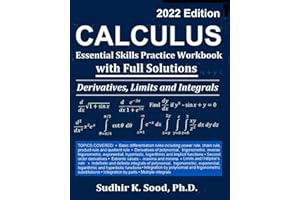 Calculus: Essential Skills Practice Workbook with Full Solutions - Derivatives, Limits and Integrals 2022 Edition