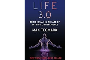 Life 3.0: Being Human in the Age of Artificial Intelligence