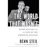 The World That Wasn't: Henry Wallace and the Fate of the American Century