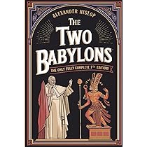 The Two Babylons: Hislop, Alexander: 9780937958575: Books