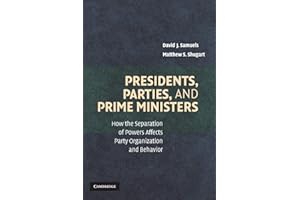 Presidents, Parties, and Prime Ministers: How the Separation of Powers Affects Party Organization and Behavior