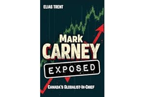 Mark Carney Exposed: Canada's Globalist-In-Chief