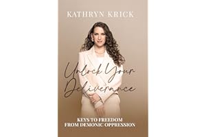 Unlock Your Deliverance: Keys to Freedom From Demonic Oppression