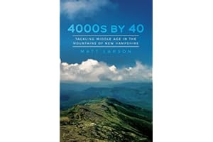 4000s by 40: Tackling Middle Age in the Mountains of New Hampshire