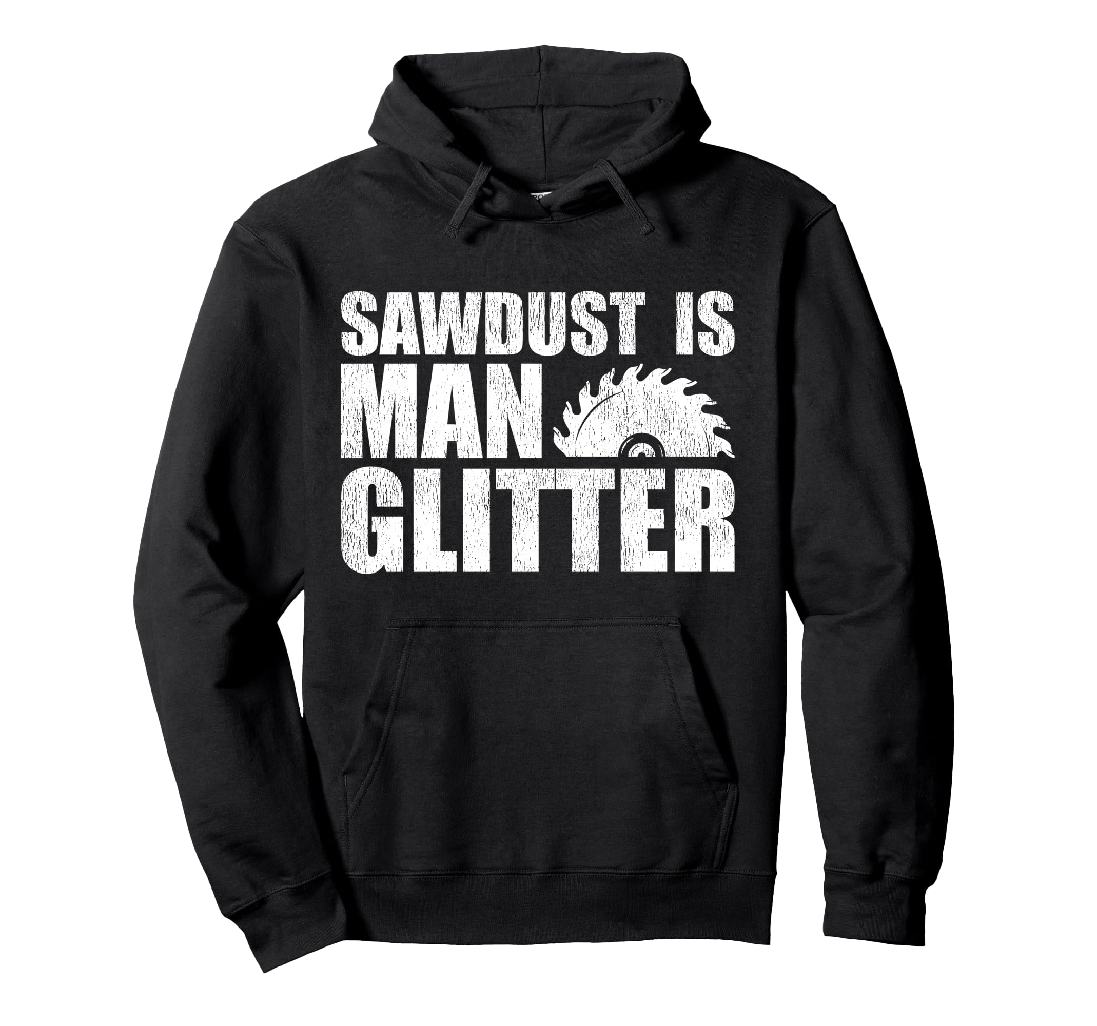 Funny Woodworking Dad Sawdust Is Man Glitter Pullover Hoodie