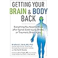 Getting Your Brain and Body Back: Everything You Need to Know after Spinal Cord Injury, Stroke, or Traumatic Brain Injury