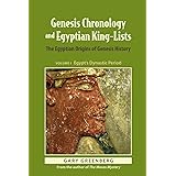 Genesis Chronology and Egyptian King-Lists: The Egyptian Origins of Genesis History (Genesis and Egypt)