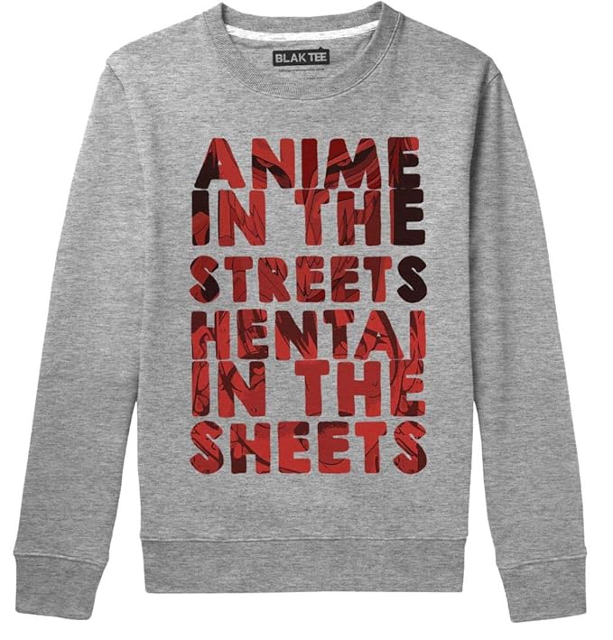 BLAK TEE Anime In The Streets Hentai In The Sheets Thing You Wouldnt Understand Unisex Damen Herren Pullover Sweatshirt