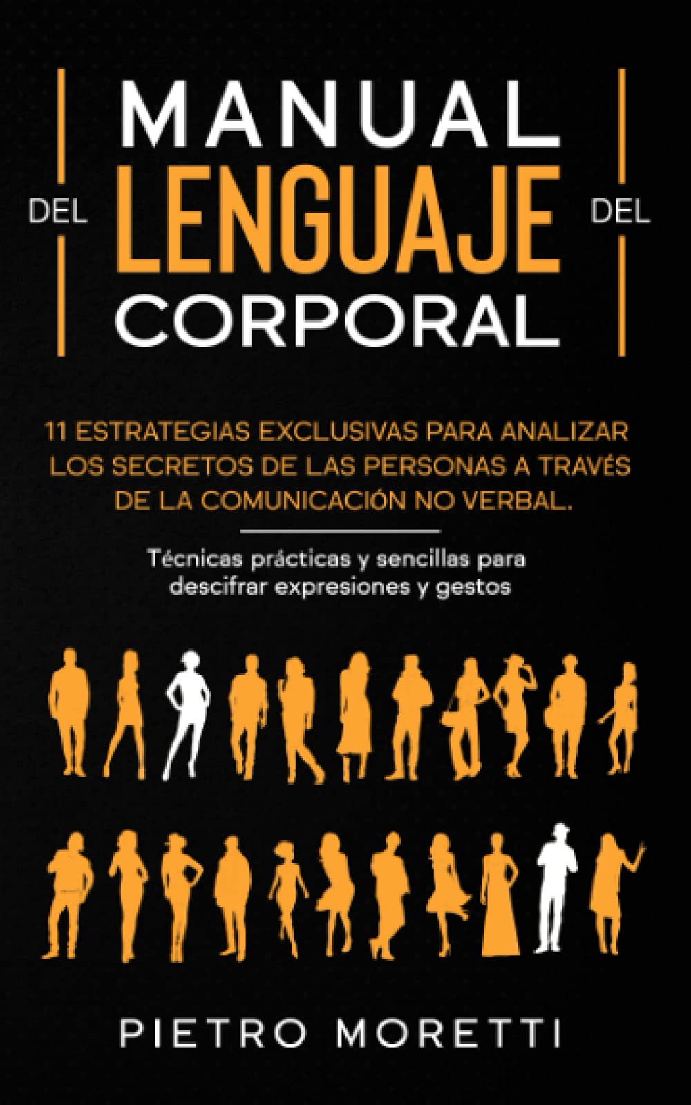 Lenguaje Corporal: 11 Estrategias exclusivas para analizar los secretos de las personas a través de la comunicación no verbal. Técnicas prácticas y sencillas para descifrar expresiones y gestos Lenguaje Corporal: 11 Estrategias exclusivas para analizar los secretos de las personas a través de la comunicación no verbal. Técnicas prácticas y sencillas para descifrar expresiones y gestos