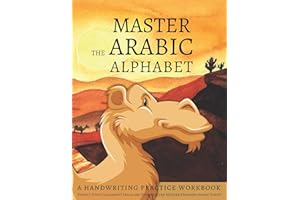 Master the Arabic Alphabet, A Handwriting Practice Workbook: Perfect Your Calligraphy Skills and Dominate the Modern Standard