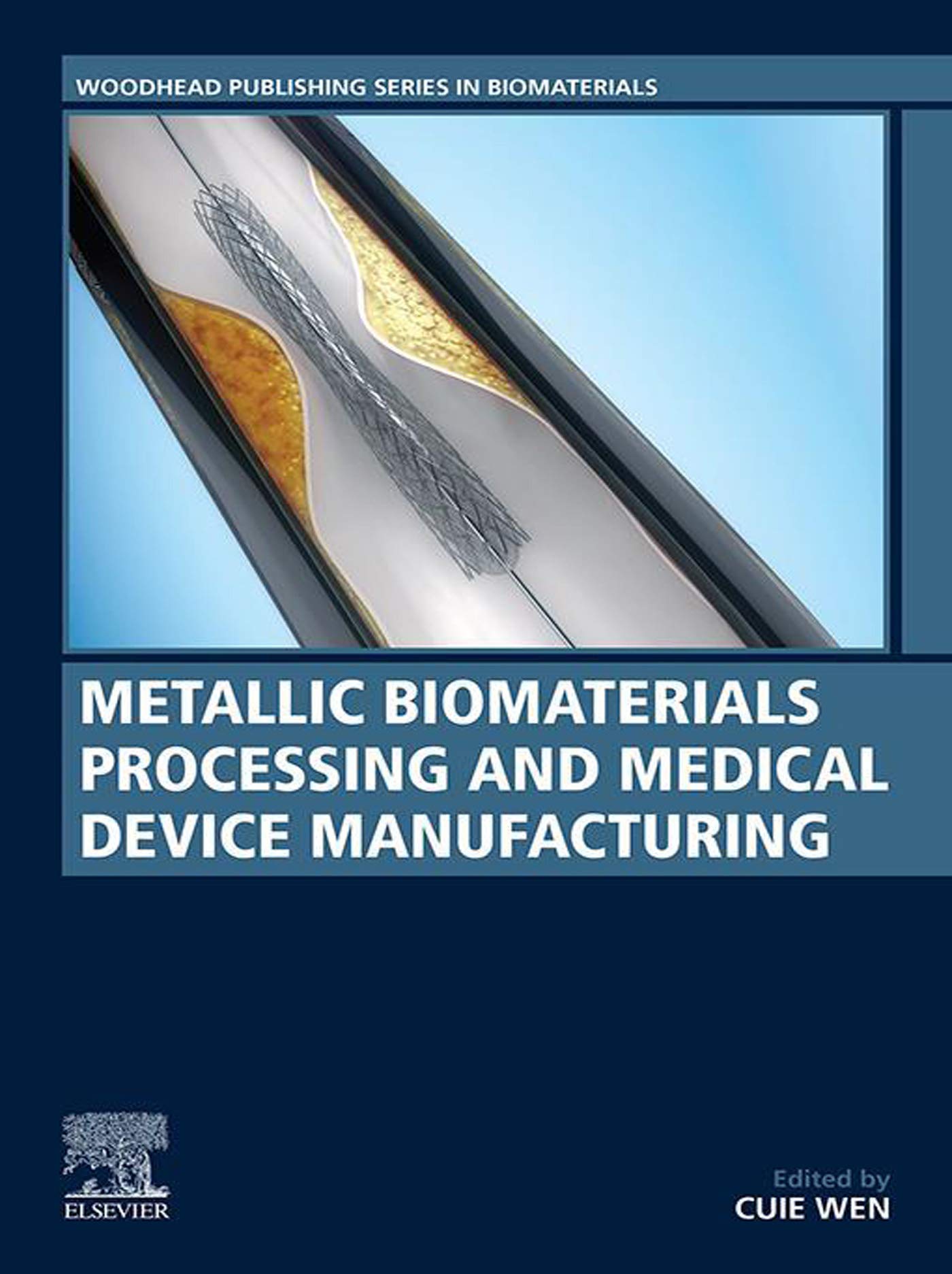 Metallic Biomaterials Processing And Medical Device Manufacturing Woodhead Publishing Series In Biomaterials 1 Wen Cuie Amazon Com