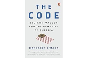 The Code: Silicon Valley and the Remaking of America