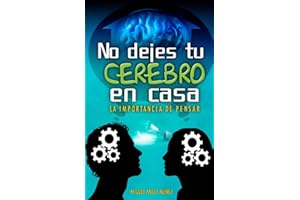 No dejes tu cerebro en casa: La importancia de pensar (Pasaje a la vida) (Spanish Edition)