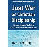Just War as Christian Discipleship: Recentering the Tradition in the Church rather than the State