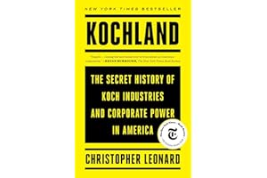 Kochland: The Secret History of Koch Industries and Corporate Power in America