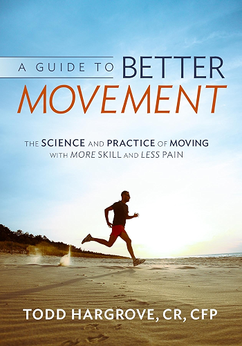 Download A Guide to Better Movement: The Science and Practice of Moving with More Skill and Less Pain (English Edition) PDF