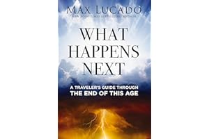 What Happens Next: A Traveler’s Guide Through the End of This Age