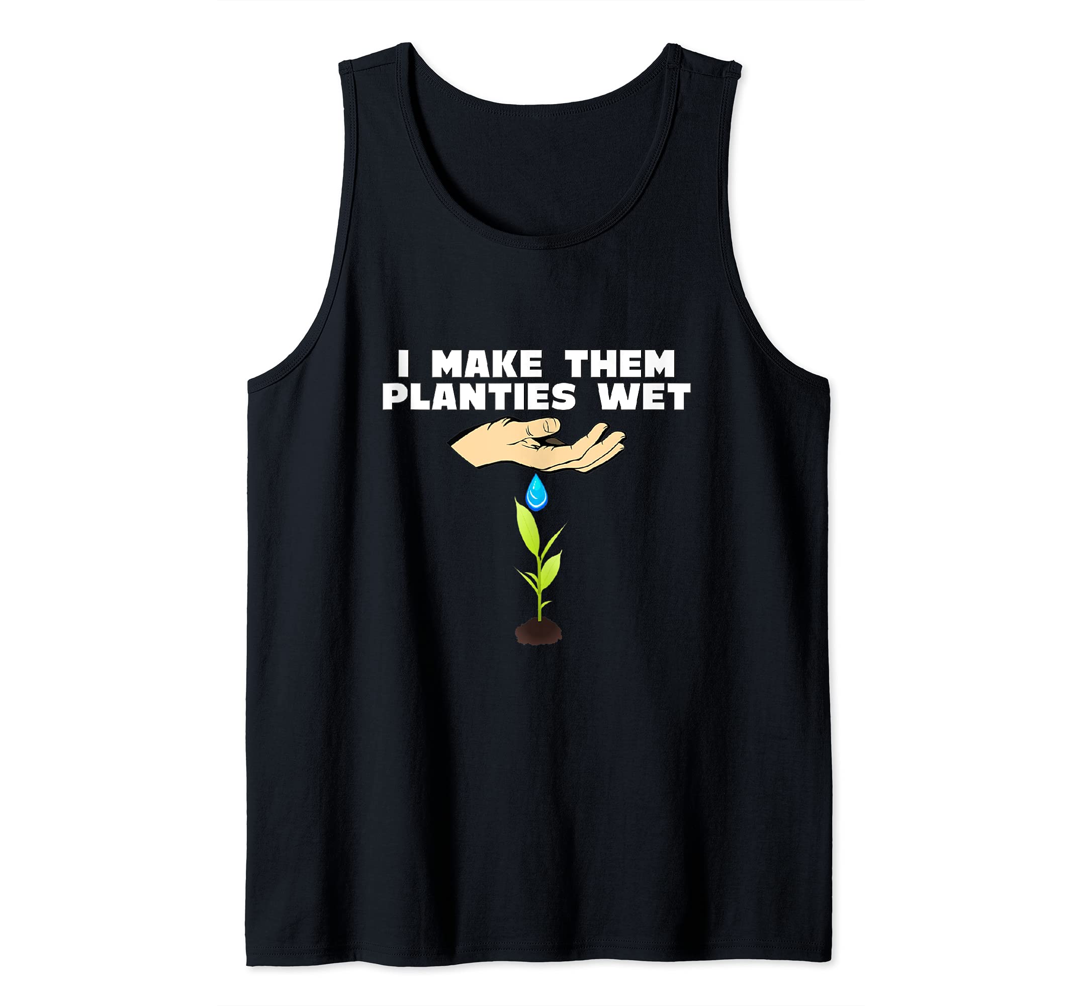 I Make Them Planties Wet Tank Top