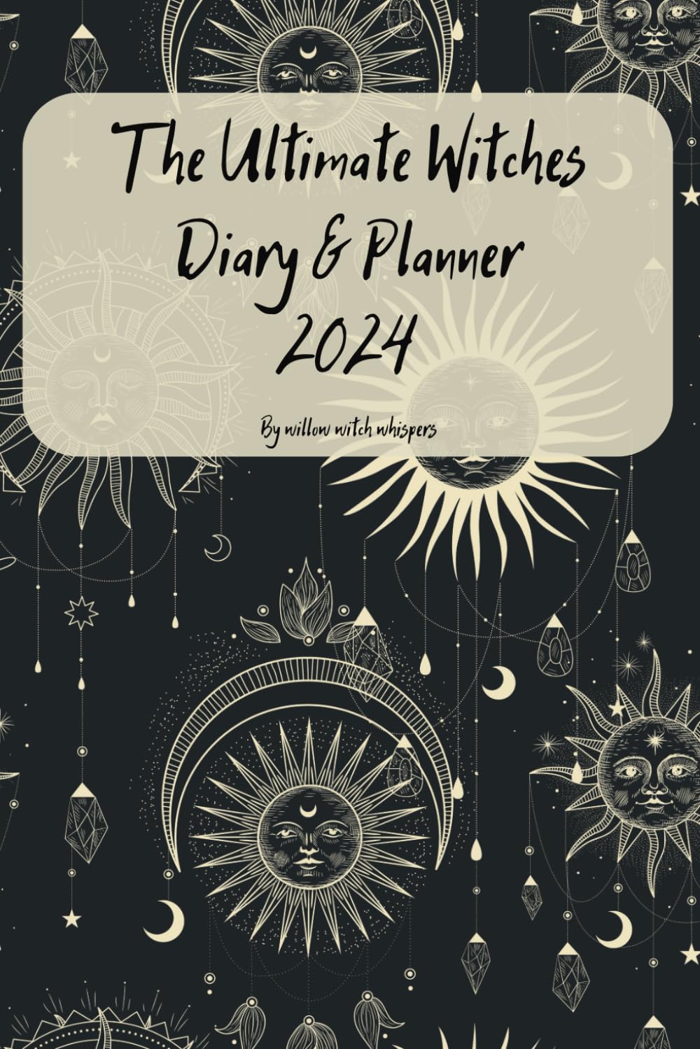 The Ultimate Witches Diary and Planner 2024