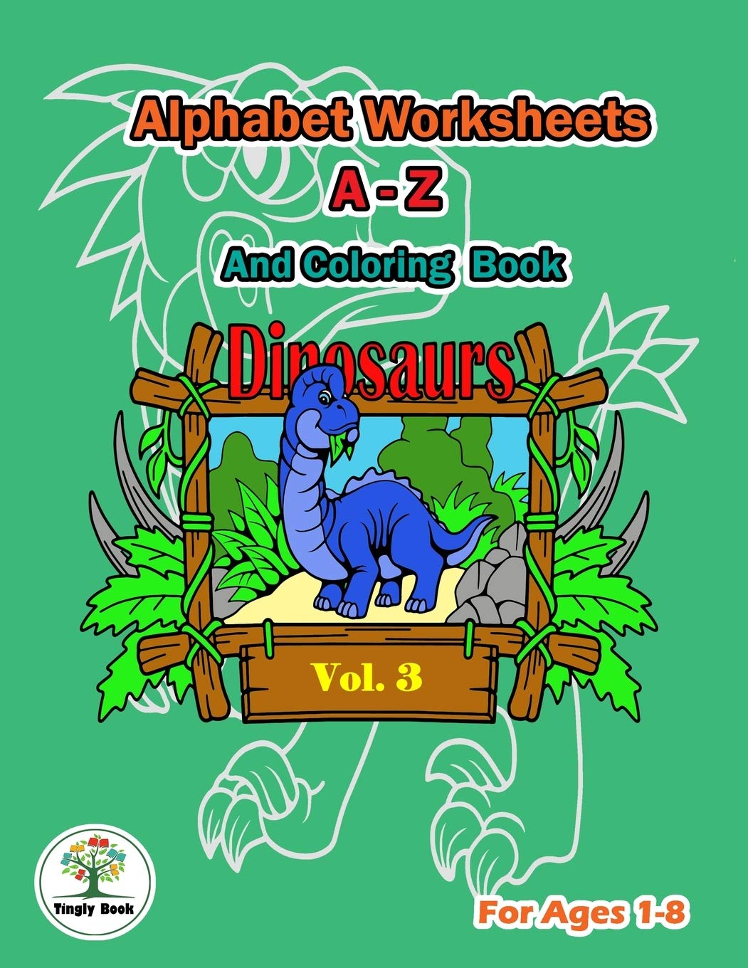 alphabet worksheets a z dinosaurs coloring book suitable for children aged 1 8 years old to learn and practice writing the english alphabet a z b tingly 9781689137591 amazon com books