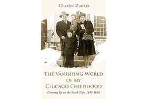 The Vanishing World of My Chicago Childhood: Growing Up on the South Side, 1945-1960
