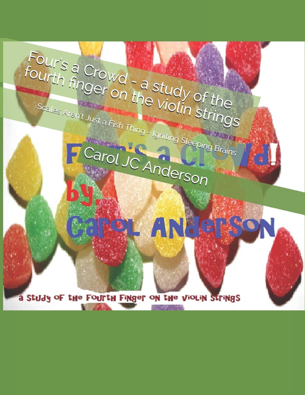 Four's a Crowd - a study of the fourth finger on the violin strings: Scales Aren't Just a Fish Thing - Igniting Sleeping Brains: 105 (Companion Books for Gum Drop Notes)