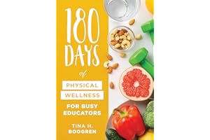 180 Days of Physical Wellness for Busy Educators (36 weeks of daily self-care for teachers and administrators)