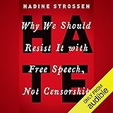 HATE: Why We Should Resist It with Free Speech, Not