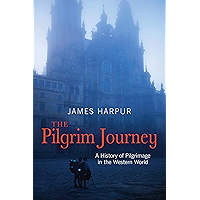 The Pilgrim Journey: A History of Pilgrimage in the Western World book cover The Pilgrim Journey: A History of Pilgrimage in the Western World book cover