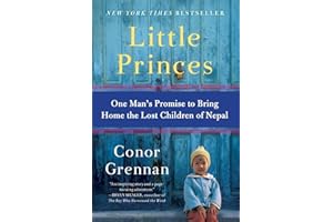 Little Princes: One Man's Promise to Bring Home the Lost Children of Nepal