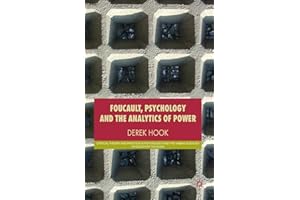 Foucault, Psychology and the Analytics of Power (Critical Theory and Practice in Psychology and the Human Sciences)