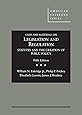 Cases and Materials on Legislation and Regulation: Statutes and the Creation of Public Policy, 5th (American Casebook Series)