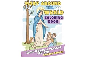 Mary Around the World Coloring Book for Kids: 30 Catholic Marian Stories and Simple Prayers for Children Ages 6–9 | Faith-Bas
