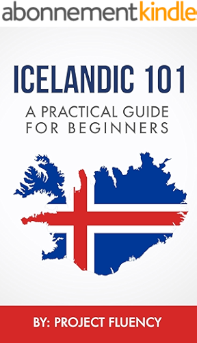 Download Icelandic: 101 A Practical Guide for Beginners: Speak Icelandic, Fast Language Learning, Beginners, (Norwegian, Swedish, Danish) (English Edition) PDF