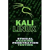 Kali Linux: The Definitive Guide to Ethical Hacking and Penetration Testing