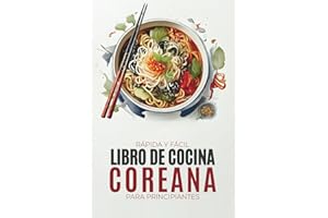 Libro de cocina coreana: Recetas coreanas auténticas, rápidas y fáciles con fotos a todo color para principiantes. Plan de comidas para 30 días. Edición española