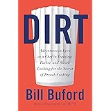 Dirt: Adventures in Lyon as a Chef in Training, Father, and Sleuth Looking for the Secret of French Cooking