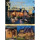 Cabins, Cottages & Bungalows Home Plans: Living Large In A Small Home
