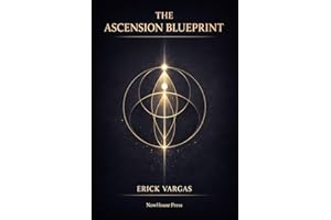 The Ascension Blueprint: A Guide to Healing, Transformation, and Divine Awakening: How Consciousness Becomes Human—and Human 