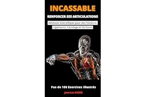 INCASSABLE: Renforcer ses articulations – Méthode scientifique pour des tendons, ligaments, cartilage et os forts (CORPS INCA