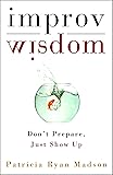 Improv Wisdom: Don't Prepare, Just Show Up