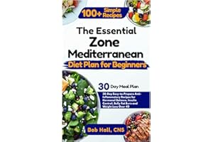The Essential Zone Mediterranean Diet Plan for Beginners: 30-Day Easy-to-Prepare Anti-Inflammatory Recipes for Hormonal Balan