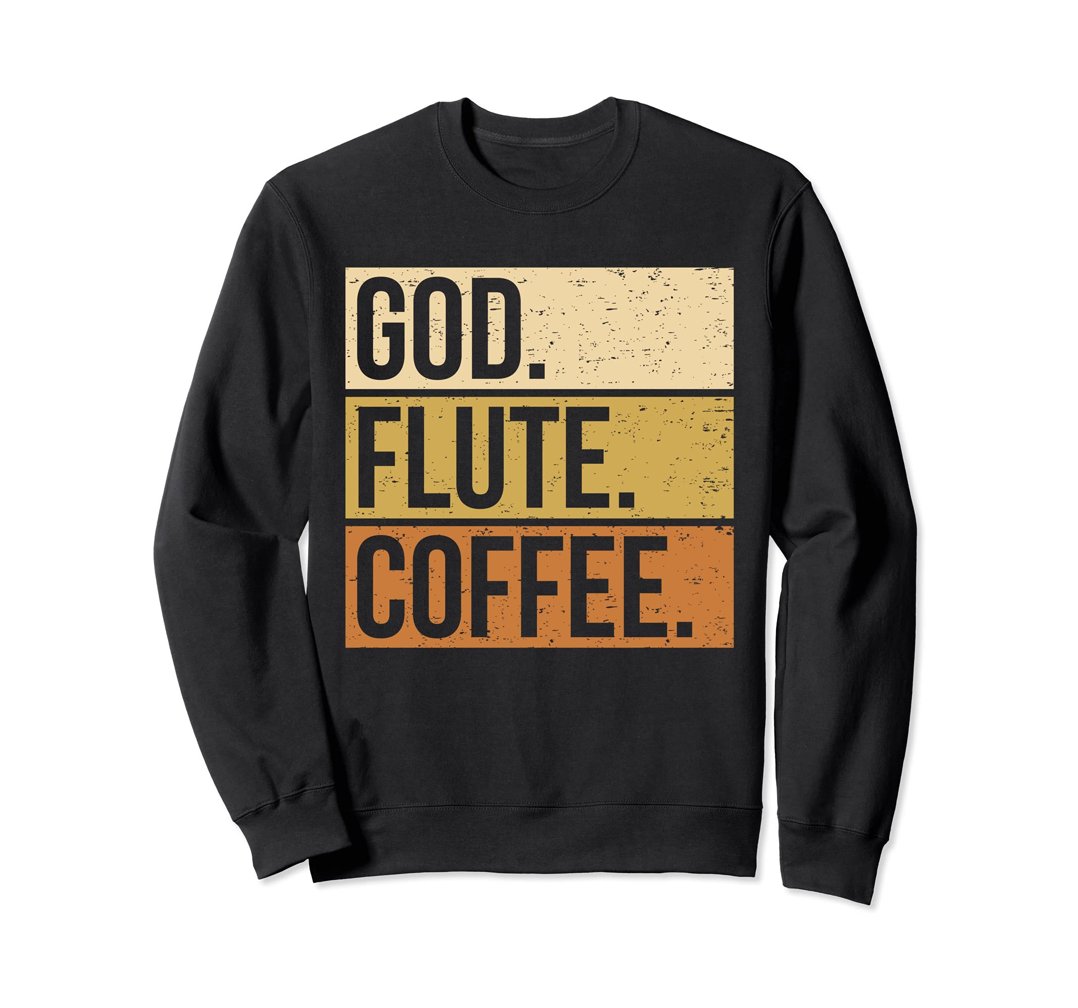 Cool Flute Player Saying Flutist I God Flute Coffee Sweatshirt