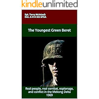 THE YOUNGEST GREEN BERET: Real people, real combat, espionage, and conflict in the Mekong Delta 1969 book cover THE YOUNGEST GREEN BERET: Real people, real combat, espionage, and conflict in the Mekong Delta 1969 book cover
